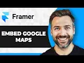 How to Embed Google Maps in Framer Step By Step 2026 Guide