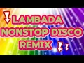 Download Lagu 💫🌟 LAMBADA NONSTOP DISCO REMIX 🌟💫