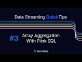 Array Aggregation With Flink SQL-Data Streaming Quick Tips Episode