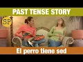 Learn Spanish Past Tense Story El perro tiene sed