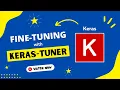 HOW to FINE-TUNE with KERAS-TUNER TensorFlow Deep Learning Tutorial