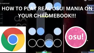 How to play REAL OSU MANIA on your CHROMEBOOK not a school chromebook