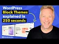 WordPress Block Themes explained in 250 seconds