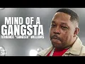 Mind Of A K LLER Terrance Gangsta Williams delves into the TRUTH behind his VIOLENT PAST