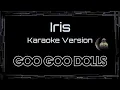 Goo Goo Dolls • Iris (CC) 🎤 [Karaoke] [Instrumental Lyrics]