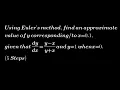 Using Euler s Method find an approximate value of y for x 0 1 given y- x and y 1 when x 0