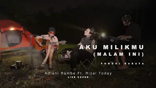 aku milikmu malam ini adlani rambe ft rizal today cover 