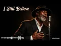 I Still Believe 🙏🏾 Powerful Gospel Blues Testimony Song | Emotional Church Blues