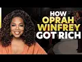 How Oprah Winfrey Got Rich How They Got Rich