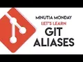 Using Git Aliases for Fun and Profit Minutiae Monday