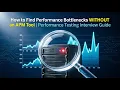 How to Find Performance Bottlenecks WITHOUT an APM Tool Performance Testing Interview Guide
