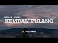 Download Lagu Kangen Band - Kembali Pulang (Speed Up + Reverb) | Lirik Lagu (Indo Lirik Musik Hits)