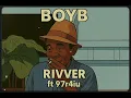 Download Lagu B.O.Y.B - RIVVER ft  97r4iu ( original mix )