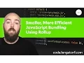 How to Set Up Smaller More Efficient JavaScript Bundling Using Rollup