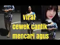 Download Lagu Viral cewek cantik mencari Agus ternyata ...........