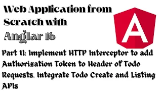 HTTP Interceptor JWT in Header Create Listing Todo APIs Integration Angular Tutorial Part 11