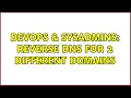DevOps SysAdmins Reverse DNS for 2 different domains