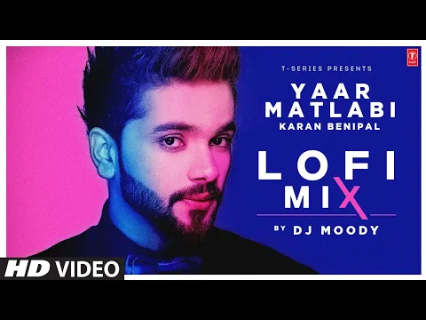 Download MP3 Yaar Matlabi by Karan Benipal (Lofi Mix Video) | DJ Moody | Latest Punjabi Songs 2023 | T-Series