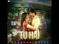 Tu Hai - Darshan Raval & Prakriti Giri