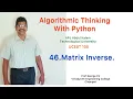 46 Matrix inverse Algorithmic Thinking with Python UCEST 105 Programming in Python CST 362 Python
