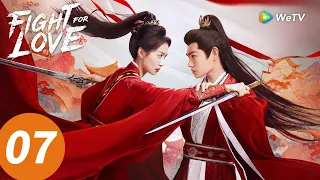 المسلسل الصيني النضال من أجل الحب الحلقة 07 Fight For Love WeTV 