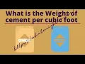 What is the Weight of cement per cubic foot