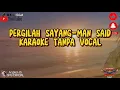 Download Lagu PERGILAH SAYANG-MAN SAID/KARAOKE TANPA VOCAL