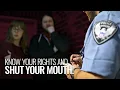 Know Your Rights and Shut Your MOUTH