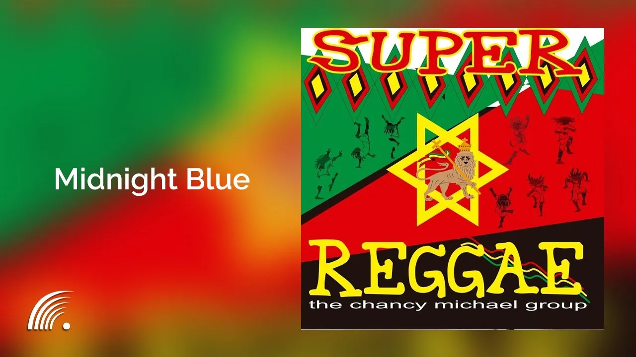 The Chancy Michael Group - Midnight Blue  - Super Reggae - Oficial