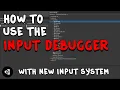 How to use the Input Debugger for the Input System - Unity Tutorial