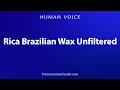 Download Lagu How To Pronounce Rica Brazilian Wax Unfiltered