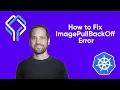 How to Fix ImagePullBackOff Error