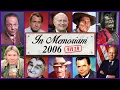 In Memoriam 2006 Famous Faces We Lost in 2006