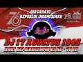Lagu DJ 17 AGUSTUS 1945 | SPESIAL HARI KEMERDEKAAN RI KE - 76 TH | DIRGAHAYU INDONESIAKU | FULL BASS