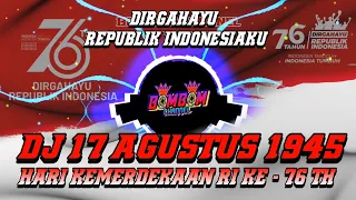 Download DJ 17 AGUSTUS 1945 | SPESIAL HARI KEMERDEKAAN RI KE - 76 TH | DIRGAHAYU INDONESIAKU | FULL BASS MP3