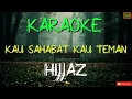 Download Lagu Kau Sahabat Kau Teman - Hijjaz Karaoke