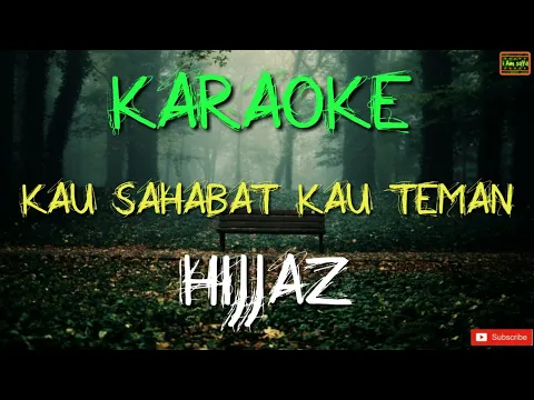 Download MP3 Kau Sahabat Kau Teman - Hijjaz Karaoke