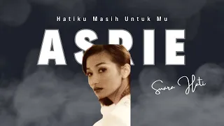 asrie hati ku masih untuk mu lirik