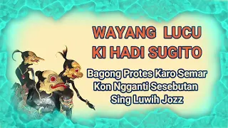 Download Wayang Lucu Ki Hadi Sugito - Bagong Protes Semar Kon Ngganti Sesebutan sing Luwih JOzz MP3