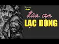 Download Lagu [ĐỘC QUYỀN] Tình nghĩa cha con trong ĐỨA CON LẠC DÒNG | Tác giả BÁ VINH| Kênh Cô Trinh