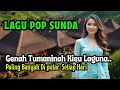 🔥LAGU POP SUNDA ANU GENAH TUMANINAH REP SIREP KANA HATE
