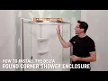 How to Install the Delta Round Corner Shower Enclosure