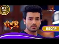 Download Lagu Parineetii | परिणीती | Ep. 341 \u0026 342 | Recap