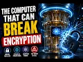 Quantum Computers Could Break Today s Encryption Here s How