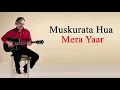 Download Lagu Muskurata Hua Mera Yaar Guitar Instrumental. 🔴⚫️