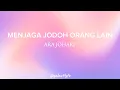Download Lagu MENJAGA JODOH ORANG LAIN - ARA JOHARI (lyrics)