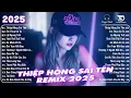 Lagu Thiệp Hồng Sai Tên Remix ♫ BXH Nhạc Trẻ Remix Gây Bão 2025 | Top 15 Bản EDM TikTok Hay Nhất 2025