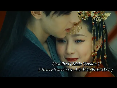 Download MP3 [Eng Sub][FMV] Unsullied ( Male Version ) - (Ash of Love OST )