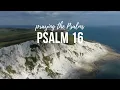 Praying Scripture guide Psalm 16 - ESV How to Pray the Psalms