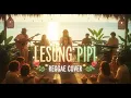Lagu LESUNG PIPI - RAIM LAODE || REGGAE BEST COVER